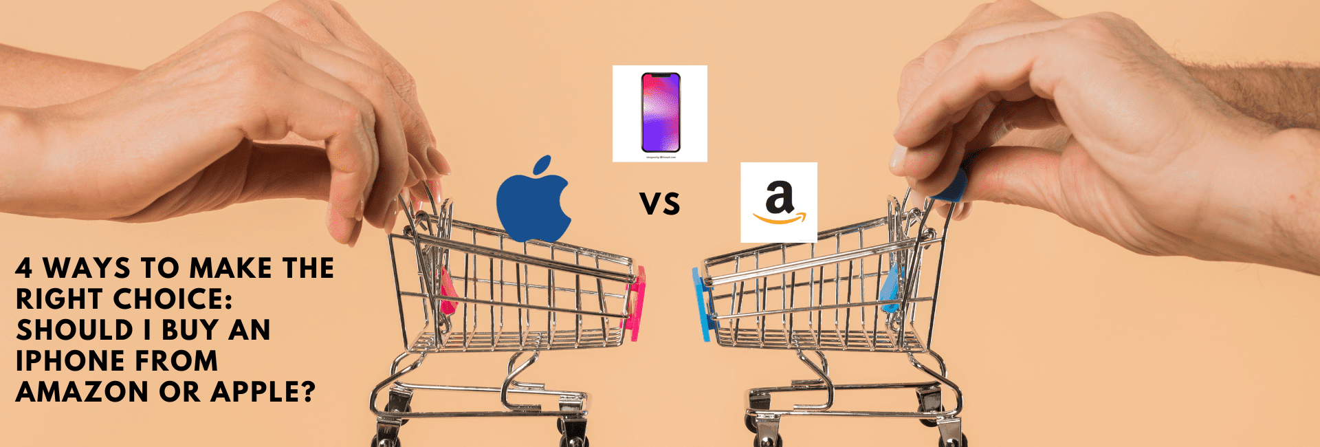 4 Ways to Make the Right Choice: Should I buy an iPhone from Amazon or Apple?